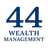 44 WEALTH MANAGEMENT LLC